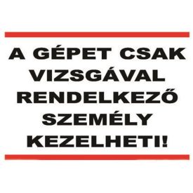   A gépet csak vizsgával rendelkezõ személy kezelheti - fólia
