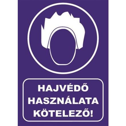 Hajvédõ hsználata kötelezõ! - fólia