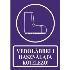 Védõlábbeli használata kötelezõ! - fólia