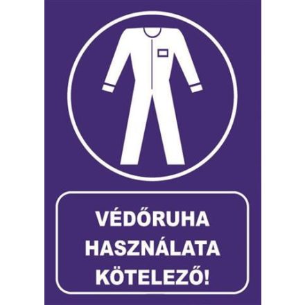 Védõruha használata kötelezõ! - fólia