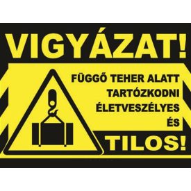   Vigyázat! Függõ teher alatt tartózkodni életveszélyes és tilos! - fólia