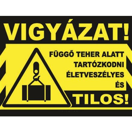 Vigyázat! Függõ teher alatt tartózkodni életveszélyes és tilos! - fólia