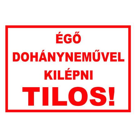 Égõ dohánynemûvel kilépni tilos - fólia