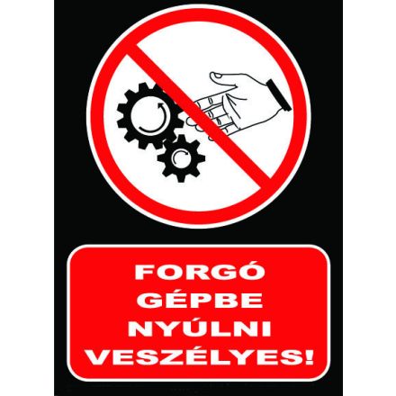 Forgó gépbe nyúlni veszélyes ! - fólia