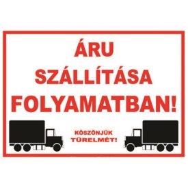 Áruszállítás folyamatban - tábla