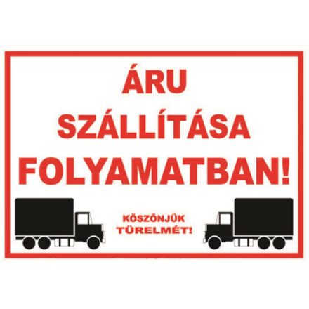 Áruszállítás folyamatban - tábla