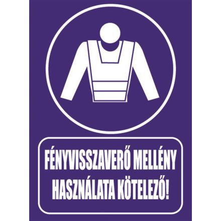 Fényvisszaverõ mellény használata kötelezõ - tábla