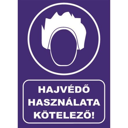 Hajvédõ használata kötelezõ - tábla