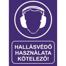Hallásvédõ használata kötelezõ - tábla