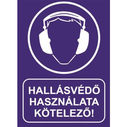 Hallásvédõ használata kötelezõ - tábla