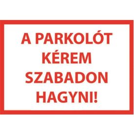 Parkolót kérem szabadon hagyni - tábla