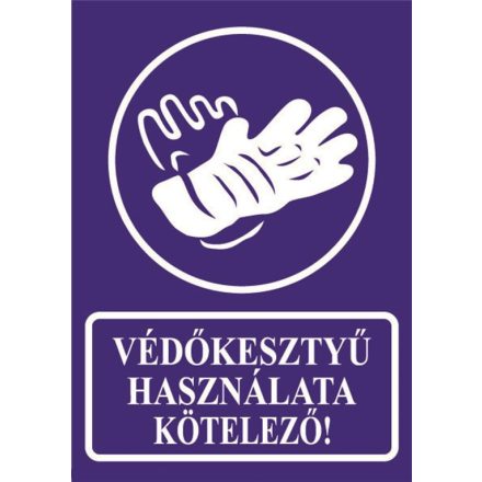 Védõkesztyû használata kötelezõ - tábla