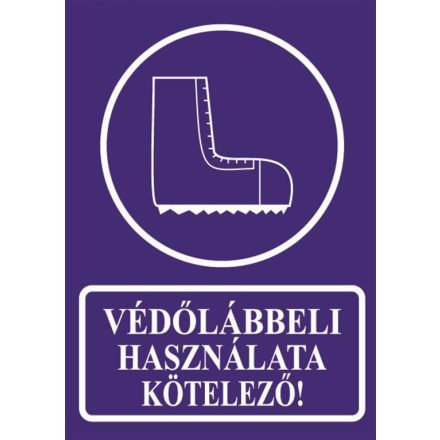 Védõlábbeli használata kötelezõ! tábla