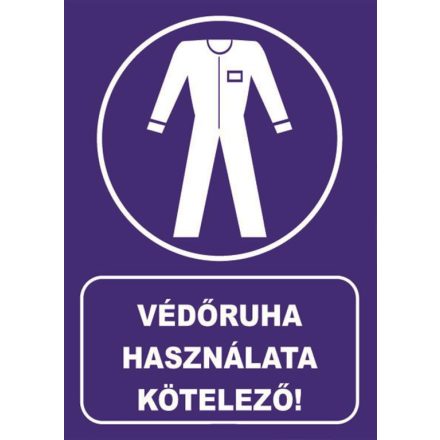 Védõruha használata kötelezõ - tábla