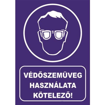 Védõszemüveg használata kötelezõ - tábla