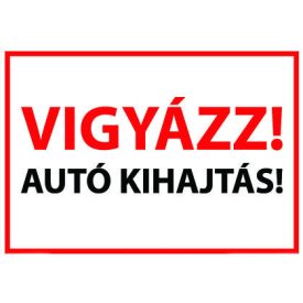 Vigyázz! Autó kihajtás! - tábla