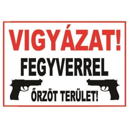 Vigyázat! Fegyverrel õrzött terület.! - tábla