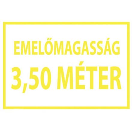 Emelõmagasság 3,5 méter - tábla