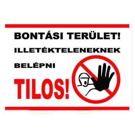 Bontási terület illetékteleneknek belépni tilos! - tábla