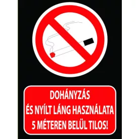   Dohányzás és nyílt láng használata 5m-en belül tilos! - tábla
