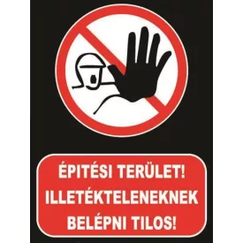 Építési ter illetéktelenek belépni Tilos! - tábla