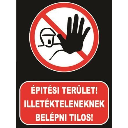 Építési ter illetéktelenek belépni Tilos! - tábla