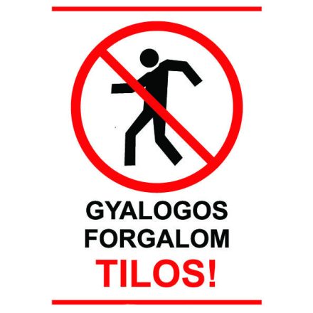 Gyalogos forgalom Tilos! - tábla