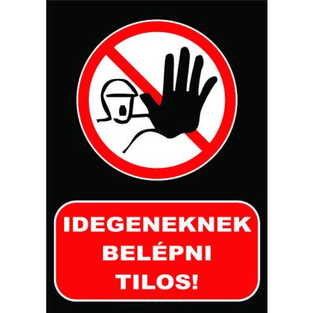 Idegeneknek belépni Tilos! - tábla