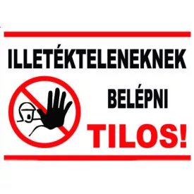Illetékteleneknek belépni tilos! - tábla