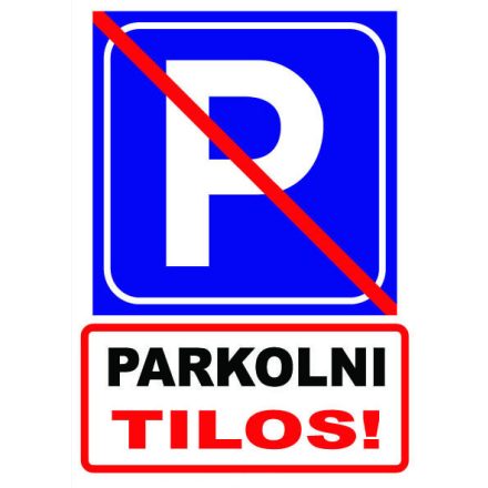 Parkolni Tilos! - tábla