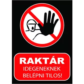 Raktár Idegeneknek belépni Tilos! - tábla