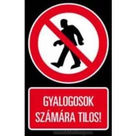Gyalogosok számára tilos !