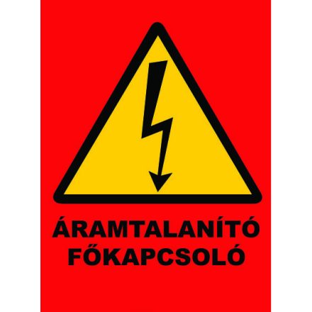 Áramtalanító fõkapcsoló! - tábla