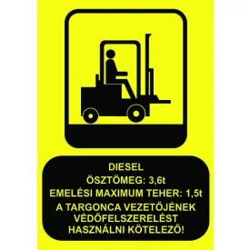   Targonca vezetõjének védõfelszerelés használata kötelezõ! - tábla