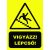 Vigyázat ! lépcsõ ! - tábla